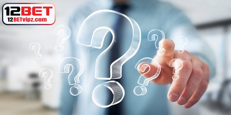 Nạp Tiền 12BET - Cách Sở Hữu Vốn Cược Nhanh Chóng 10 FAQ liên quan đến đăng ký 12BET