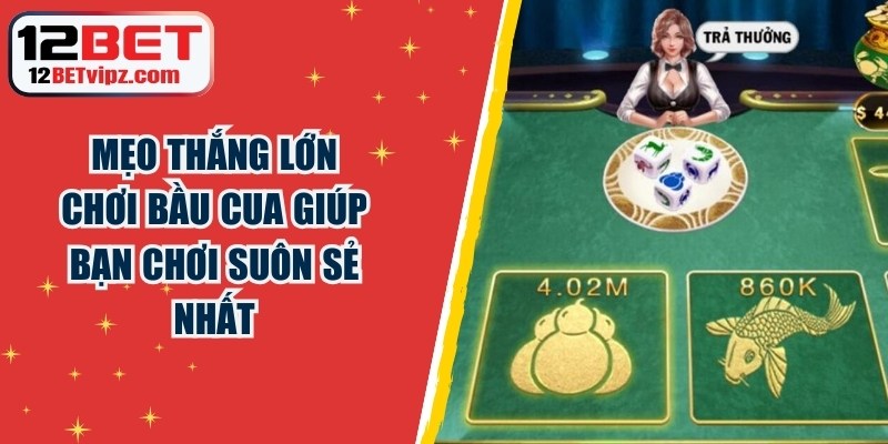 Mẹo Thắng Lớn Chơi Bầu Cua